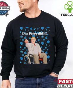 Two words Den Perry did it Christmas shirt