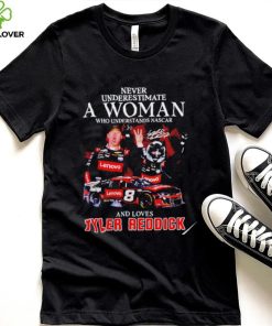 Never underestimate a woman who understands nascar and loves Tyler Reddick signature 2022 shirt