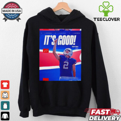 Tyler Bass kicker it’s good Buffalo Bills hoodie, sweater, longsleeve, shirt v-neck, t-shirt