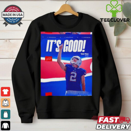 Tyler Bass kicker it’s good Buffalo Bills hoodie, sweater, longsleeve, shirt v-neck, t-shirt