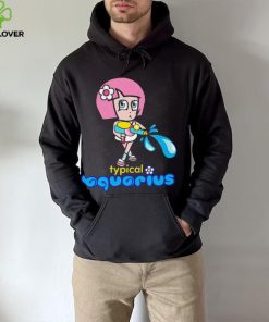 Typical Aquarius hoodie, sweater, longsleeve, shirt v-neck, t-shirt