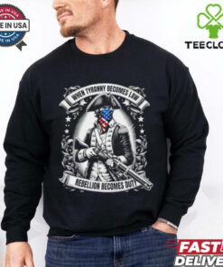 Tyranny Becomes Law 1776 when tyranny becomes law rebellion becomes duty shirt