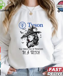 Tyson In a World full pringcesses be a witch shirt