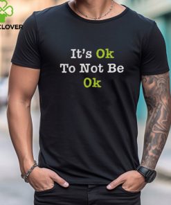 Tyson Rauch It’s Ok To Not Be Ok Shirt