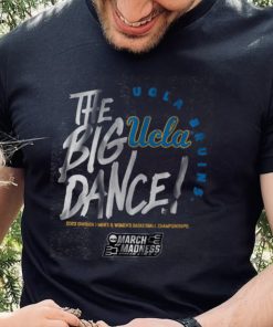 UCLA The Big Dance Shirt
