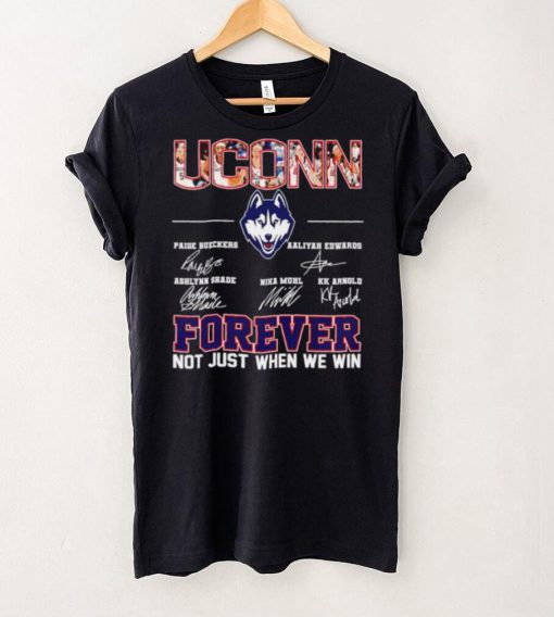 UConn women’s basketball names signature forever not just when we win logo shirt