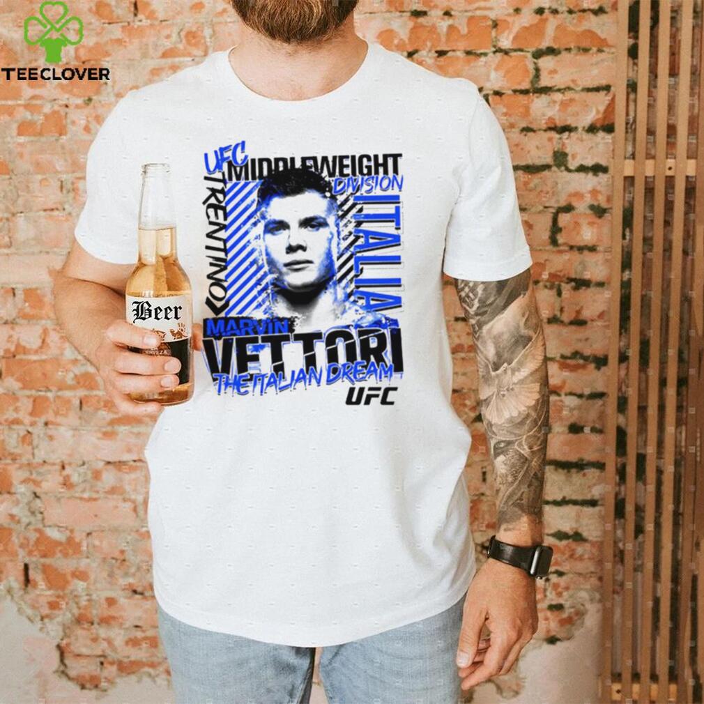 UFC Marvin The Italian Dream Vettori Italia shirt UFC Marvin The Italian Dream Vettori Italia shirt