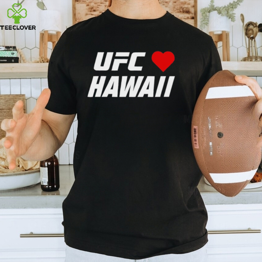UFC love Hawaii shirt UFC love Hawaii shirt