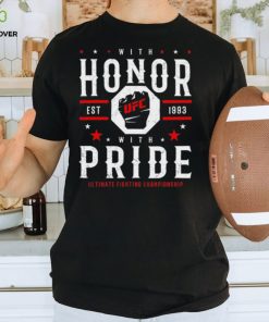 UFC with honor with pride untimate fighting championship est 1993 shirt