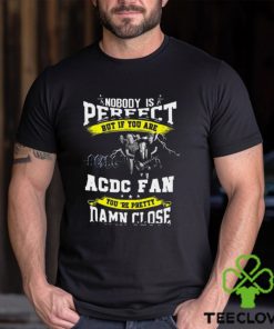 Nobody IS Perfect AC DC Fan Unisex T Shirt 2 Nobody IS Perfect AC DC Fan Unisex T Shirt