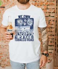 UNC we own tobacco road hoodie, sweater, longsleeve, shirt v-neck, t-shirt