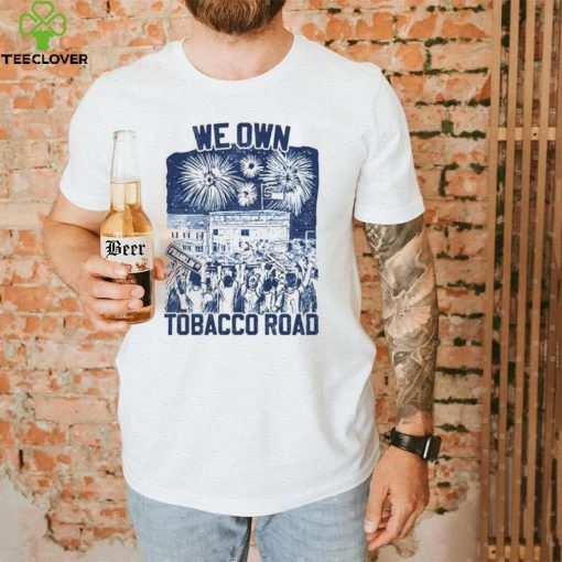 UNC we own tobacco road hoodie, sweater, longsleeve, shirt v-neck, t-shirt