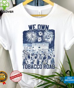 UNC we own tobacco road hoodie, sweater, longsleeve, shirt v-neck, t-shirt