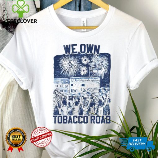 UNC we own tobacco road hoodie, sweater, longsleeve, shirt v-neck, t-shirt