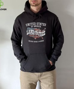 USA Land of the Free Unless You’re A Woman T Shirt