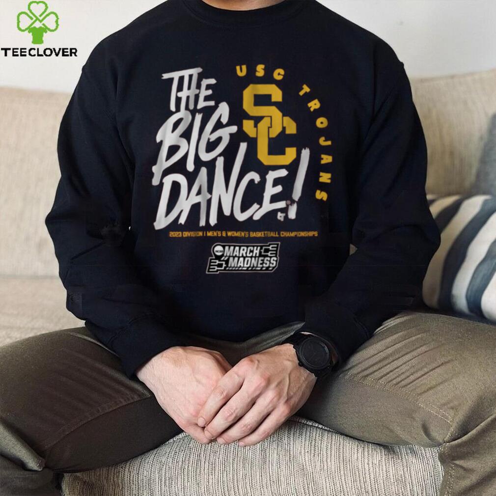 USC The Big Dance Shirt USC The Big Dance Shirt