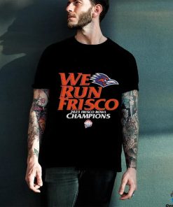 UTSA Football We Run Frisco 2023 Frisco Bowl Champions Unisex T Shirt