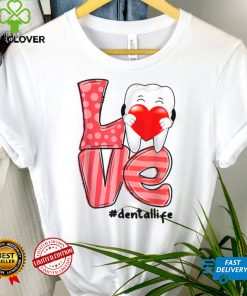 Love Heart Dental Life Valentine, Funny Tooth Heart Dentist T Shirt (1)