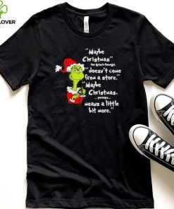 Santa Grinch Maybe Christmas Stole The Christmas Shirt