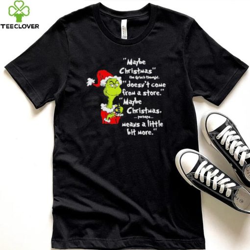 Santa Grinch Maybe Christmas Stole The Christmas Shirt