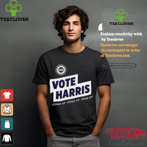Uawactiongear Merch Vote Harris Stand Up Speak Up Show Up Trump Is A Scab Shirt
