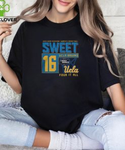 Ucla Bruins 2024 Ncaa Division I Women’s Basketball Sweet 16 Four It All Shirt