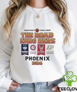 Uconn Alabama Nc State Purdue NCAA Men’s Final Four The Road Ends Here Phoenix 2024 Shirt