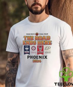 Uconn Alabama Nc State Purdue NCAA Men’s Final Four The Road Ends Here Phoenix 2024 Shirt