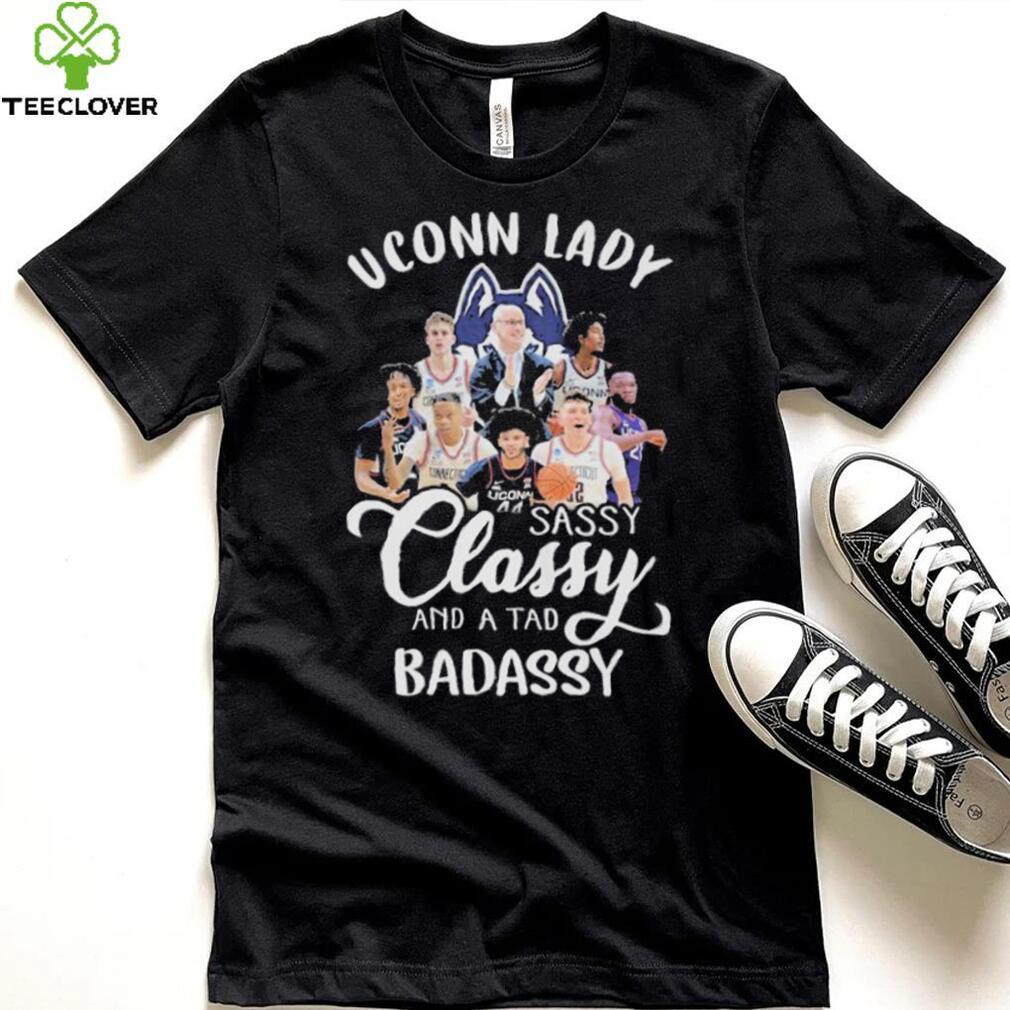Uconn Lady Sassy Classy And A Tad Badassy Shirt Uconn Lady Sassy Classy And A Tad Badassy Shirt