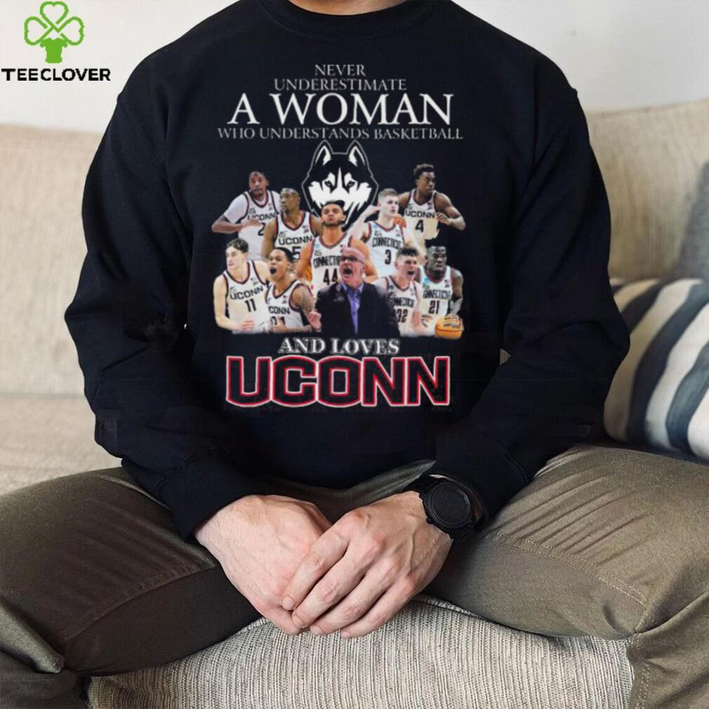 Uconn huskies never underestimate a woman who understands basketball and loves uconn huskies 2023 shirt