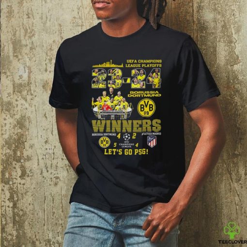 Uefa Champions League Playoffs Winners Borussia Dortmund 4 2 Atletico Madrid Lets Go Psg T Shirt