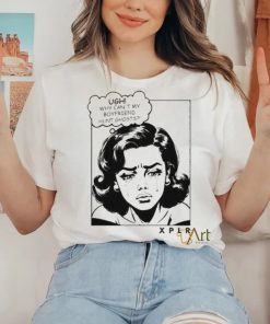 Ugh Why Can’t My Boyfriend Hunt Ghosts Shirt