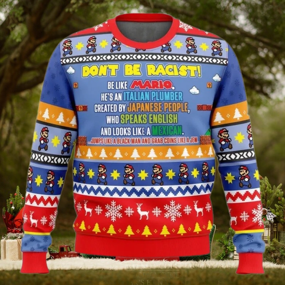 Ugly Christmas Sweater Don’t Be Racist Be Like Mario Super Mario Bros Ugly Christmas Sweater Don’t Be Racist Be Like Mario Super Mario Bros