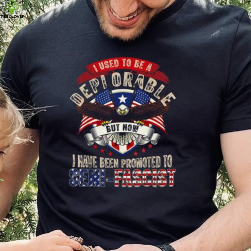 Ultra Maga Now I Have Been Promoted To Semi fascist Eagle Shirt