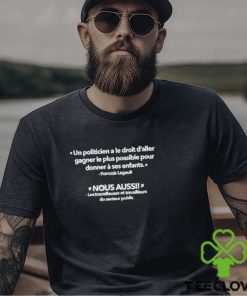 Un Politicien A Le Droit D’aller Gagner Le Plus Possible Pour Shirt