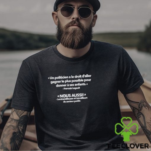Un Politicien A Le Droit D’aller Gagner Le Plus Possible Pour Shirt