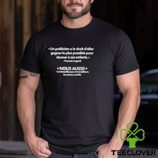 Un Politicien A Le Droit D’aller Gagner Le Plus Possible Pour Shirt