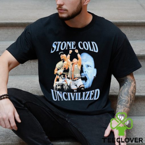 Uncivilized stone cold day shirt