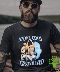 Uncivilized stone cold day shirt 2 Uncivilized stone cold day shirt