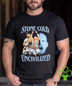 Uncivilized stone cold day shirt 3 Uncivilized stone cold day shirt