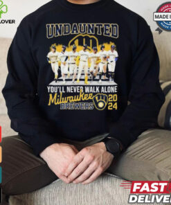 Undaunted You’ll Never Walk Alone Milwaukee Brewers 2024 Shirt