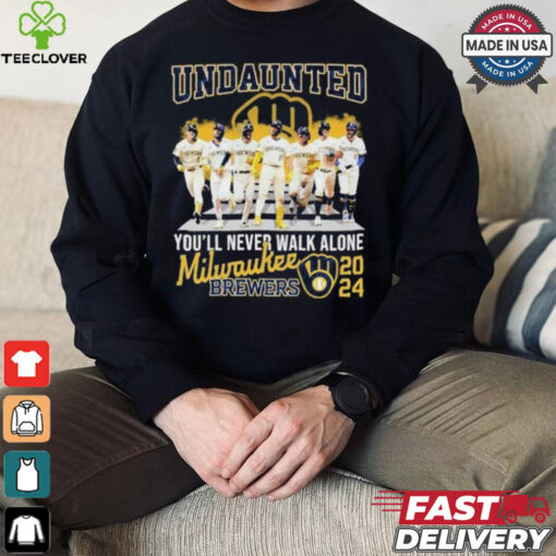 Undaunted You’ll Never Walk Alone Milwaukee Brewers 2024 Shirt