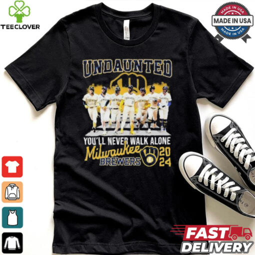 Undaunted You’ll Never Walk Alone Milwaukee Brewers 2024 Shirt