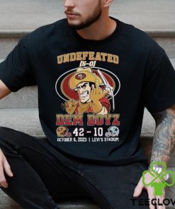 Undefeated Dem Boyz San Francisco 49ers 42 – Dallas Cowboys 10 October 8, 2023 Levi’s Stadium T Shirt