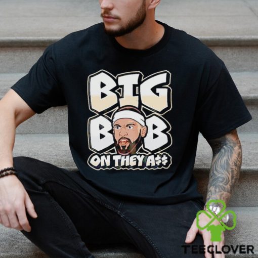 Under dog big bob on they ass shirt