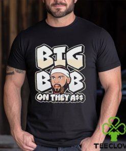 Under dog big bob on they ass shirt