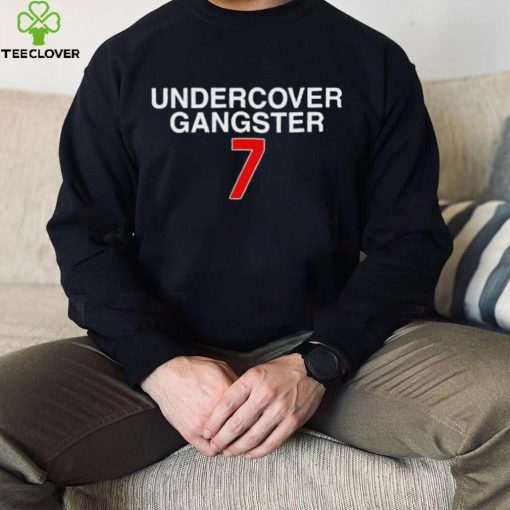 Undercover Gangster 7 hoodie, sweater, longsleeve, shirt v-neck, t-shirt