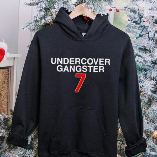 Undercover Gangster 7 hoodie, sweater, longsleeve, shirt v-neck, t-shirt