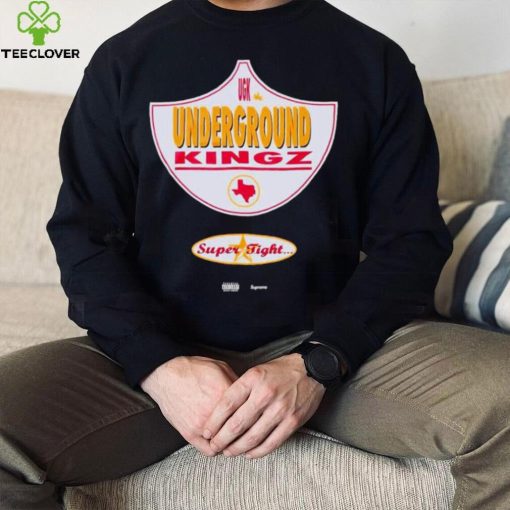 Underground kingz super tight hoodie, sweater, longsleeve, shirt v-neck, t-shirt