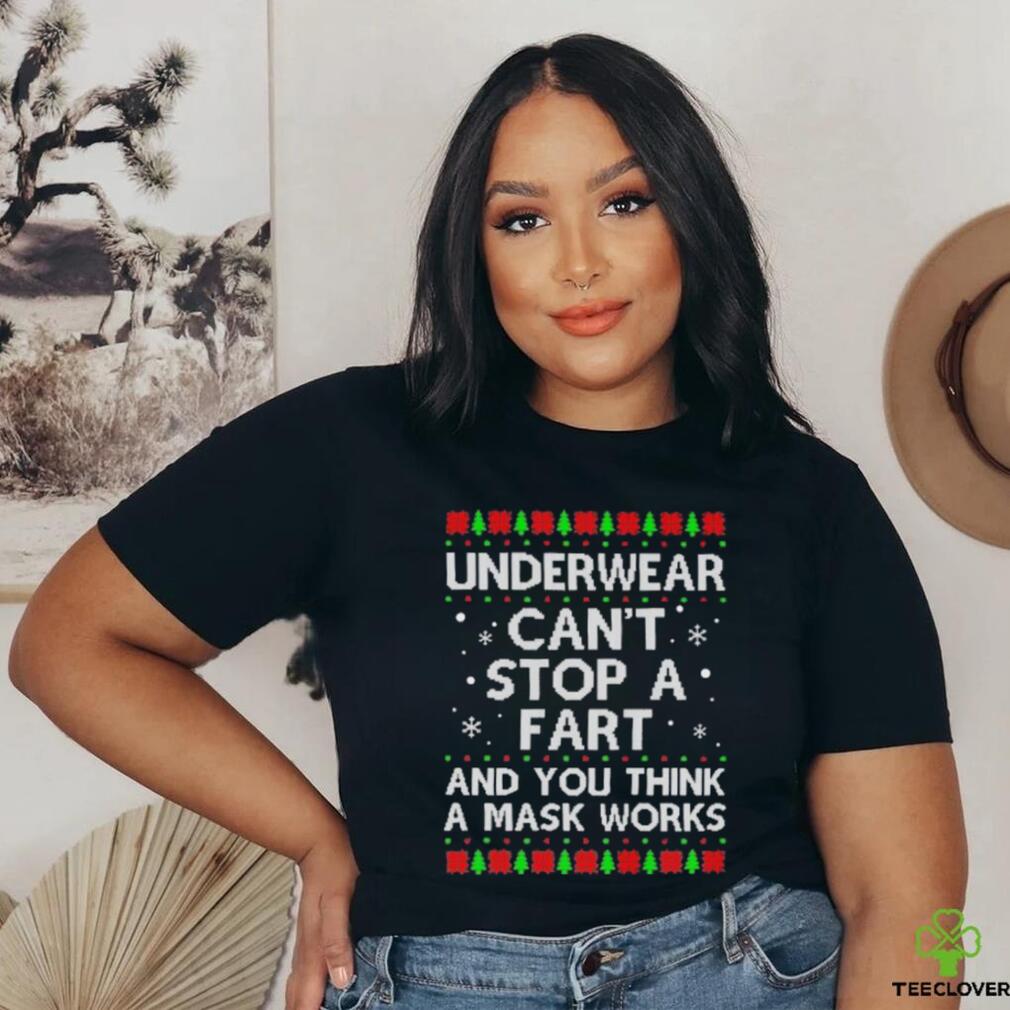Underwear can’t stop a fart and you think a mask works christmas sweater Underwear can’t stop a fart and you think a mask works christmas sweater
